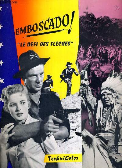 PLAQUETTE DE FILM - EMBOSCADO ! - LE DEFI DES FLECHES - un film de lesley selander avec sterling hayden, coleen gray, keith larsen, tom tully...