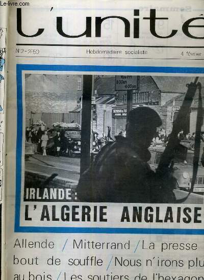 L'UNITE N 2 - HEBDOMADAIRE SOCIALISTE - 4 FEVRIER 1972 / IRLANDE: L'ALGERIE ANGLAISE - LIBERTES. LA PRESSE A BOUT DE SOUFFLE - MA PART DE VERITE. UN SOIR A STOCKHOLM PAR FRANCOIS MITTERAND - FISCALITE. LE PILLAGE LEGAL.