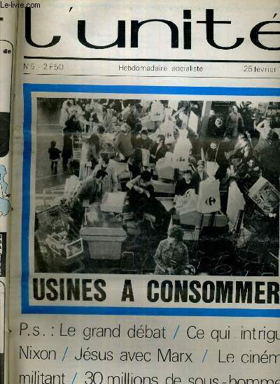L'UNITE N 5 - HEBDOMADAIRE SOCIALISTE - 25 FEVRIER 1972 / USINES A CONSOMMER - DE GAULLE A LA RESCOUSSE - LA DERNIERE VICTIME DE JAMES BOND - CE QUE DISENT LES SONDAGES - CHINE.CE QUI INDRIGUE NIXON..