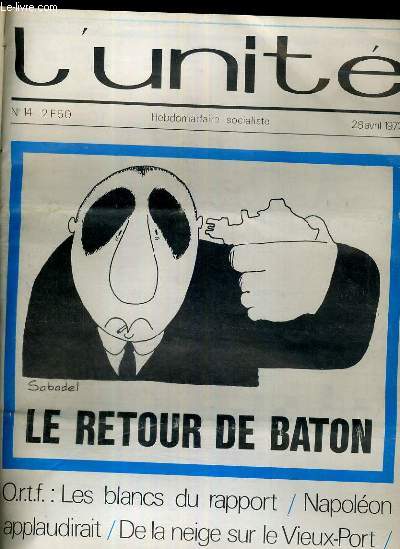 L'UNITE N 14 - HEBDOMADAIRE SOCIALISTE - 28 AVRIL 1972 - LE RETOUR DE BATON - LE PAPE N'EST PLUS INFAILLIBLE - REGIONS. NAPOLEON APPLAUDIRAIT - O.R.T.F. LES BLANC DU RAPPORT..