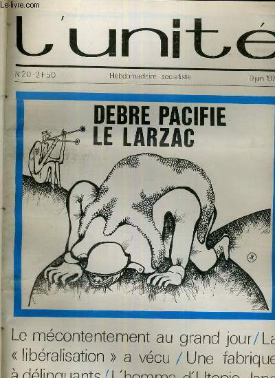 L'UNITE N 20 - HEBDOMADAIRE SOCIALISTE - 9 JUIN 1972 - DEBRE PACIFIE LE LARZAC - LE MECONTENTEMENT AU GRAND JOUR - O.R.T.F. LA LIBERALISATION A VECU - LE POUVOIR USE - GRECE. UN ETE CHAUD POUR LES COLONELS...