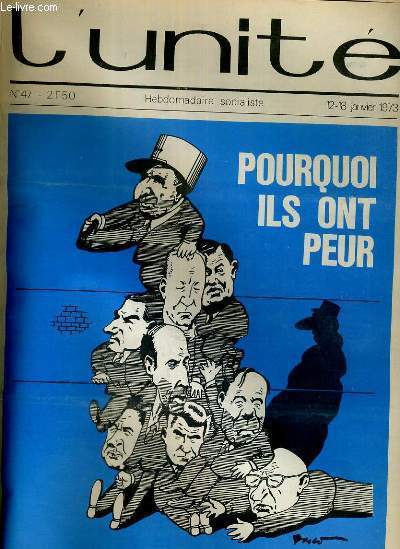 L'UNITE N 47 - HEBDOMADAIRE SOCIALISTE - 12-18 JANVIER 1973 - POURQUOI IL ONT PEUR - MAJORITE: EN REVENANT DE LA REVUE - PARTI SOCIALISTE. REPONSES AUX TELESPECTATEURS - A CONTRE-PIED DE SANG FROID...