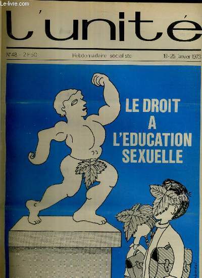 L'UNITE N 48 - HEBDOMADAIRE SOCIALISTE - 19-25 JANVIER 1973 - LE DROIT A L'EDUCATION SEXUELLE - CAPITAL. DES FIGURANTS BIEN PAYES - UN BEAU PORTEFEUILLE - LEUR HANTISE - U.R.S.S: LA FRANCE DANS SES MEUBLES - L'INTERNATIONALE A PARIS...