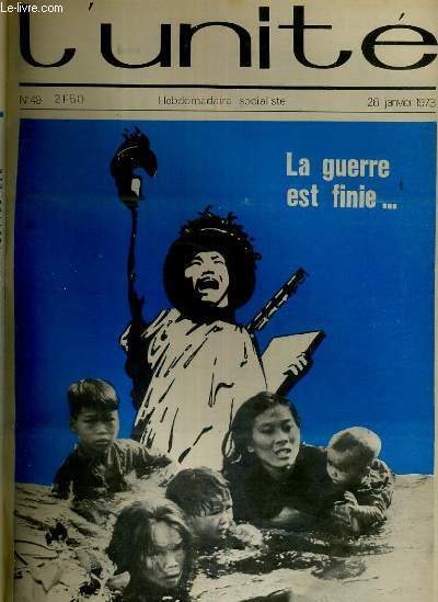 L'UNITE N 49 - HEBDOMADAIRE SOCIALISTE - 26 JANVIER 1973 - VIETMAN: LA GUERRE EST FINIE - PROGRAMME COMMUN. LA LOGIQUE AU-DELA DES CHIFFRES - LYON. CHARRET GATE LA SAUCE - HACHETTE. POUR COUPER LES BRAS DE LA PIEUVRE...