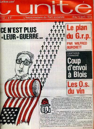 L'UNITE N 152 - HEBDOMADAIRE SOCIALISTE - 4 au 10 AVRIL 1975 - VIETNAM. LE PLAN DU G.P.R. PAR WILFRED BURCHETTE - CHANGER LA VIE POLITIQUE - LI-ATAL. UN MODELE DE DUPLICITE PATRONALE PAR JEAN GAREL - PAYSANS. LES O.S. DU VIN PAR GUY PERRIMOND...