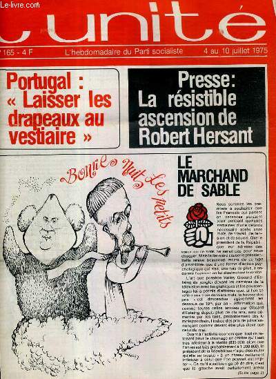 L'UNITE N 165 - HEBDOMADAIRE SOCIALISTE - 4 AU 10 JUILLET 1975 - PARTI SOCIALISTE. QUE LE FETE COMMENCE! PAR JEAN-LOUP REVERIER - LES PIONNIERS DE L'AUTOGESTION PAR ALBERT GAZIER - LES 