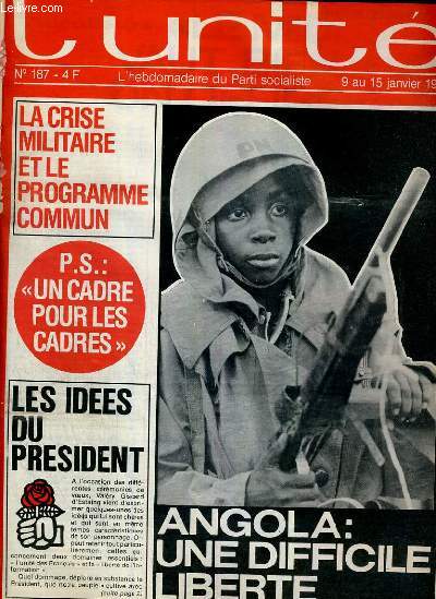 L'UNITE N 187 - HEBDOMADAIRE SOCIALISTE - 9 AU 15 JANVIER 1976 - LA CRISE MILITAIRE ET LE PROGRAMME COMMUN PAR JEAN-PIERRE CHEVENEMENT - DIPAPACEQUOI..LA FAMILLE PAR PIEM - DJIBOUTI. LE POTENTAT ET DE PEUPLE PAR ALAIN VIVIEN ET MARTINE NOEL - GUYANNE..
