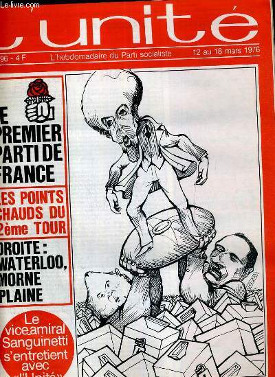 L'UNITE N 196 - HEBDOMADAIRE SOCIALISTE - 12 AU 18 MARS 1976 - LE PREMIER PARTI DE FRANCE PAR GUY PERRIMOND - REGION PARISIENNE. UNE SPECTACULAIRE PERCEE PAR ANTOINE VIOLET - DROITE. WATERLOO... MORNE PLAINE PAR SERGE RICHARD...