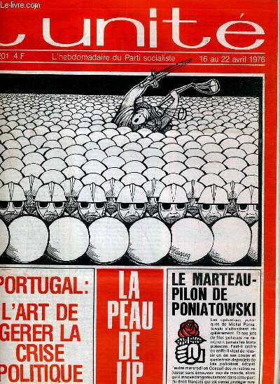 L'UNITE N 201 - HEBDOMADAIRE SOCIALISTE - 16 AU 22 AVRIL 1976 - UNIVERISITES. LES PROVINCIALES PAR JEAN-PIERRE MOULINS - CAPITALISME. LA PEAU DE LIP PAR GUY PERRIMOND - SYNDICS DE FAILLITE.LA BOURSE OU LA VIE PAR CHRISTINE COTTIN...