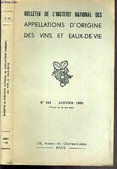 QUELQUES APERCUS SUR LA DOCTRINE DE LA FRANCE EN MATIERE D'APPELATION D'ORIGINE - BULLETIN DE L'INSTITUT NATIONAL DES APPELATIONS D'ORIGINE DES VINS ET EAUX-DE-VIE - N103 - JANVIER 1968.
