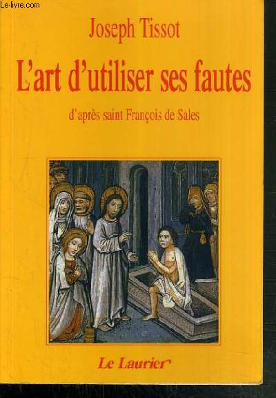 L'ART D'UTILISER SES FAUTES D'APRES SAINT FRANCOIS DE SALES - 5me EDITION / COLLECTION DU LAURIER
