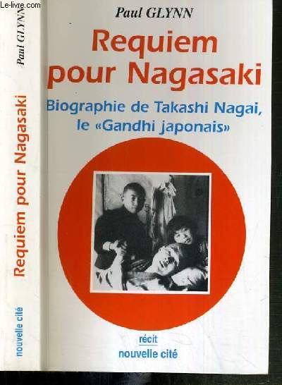 REQUIEM POUR NAGASAKI - BIOGRAPHIE DE TAKASHI NAGAI, LE 
