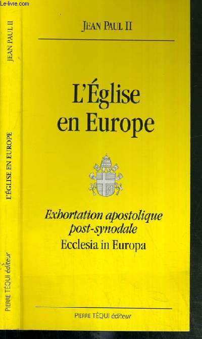 L'EGLISE EN EUROPE - EXHORTATION APOSTOLIQUE POST-SYNODALE ECCLESIA IN EUROPA