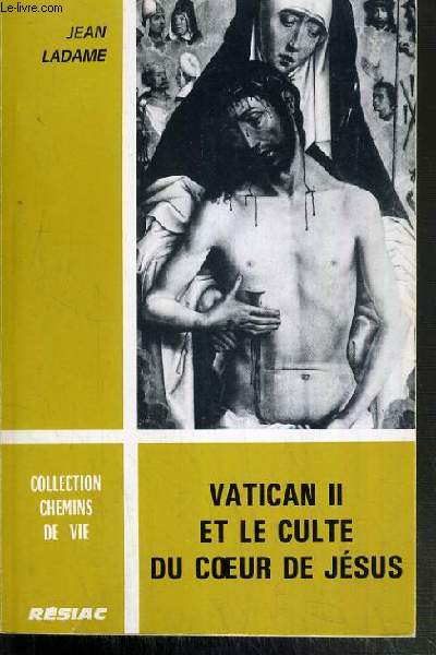 VATICAN II ET LE CULTE DU COEUR DE JESUS / COLLECTION CHEMINS DE VIE.