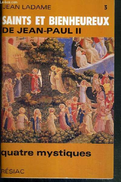 SAINTS ET BIENHEUREUX DE JEAN-PAUL II - TOME 3. QUATRE MYSTIQUES
