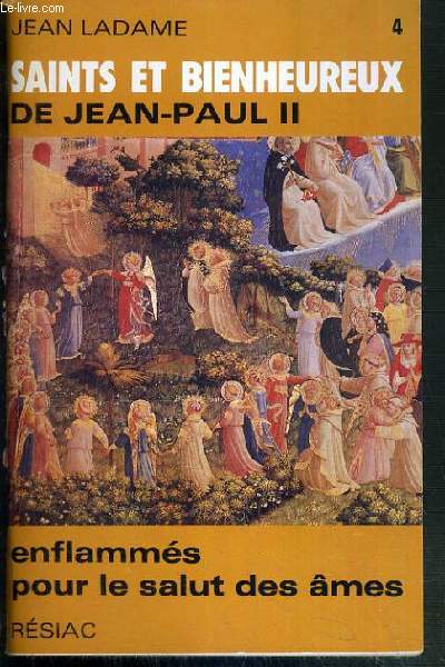 SAINTS ET BIENHEUREUX DE JEAN-PAUL II - TOME 4. ENFLAMMES POUR LE SALUT DES AMES