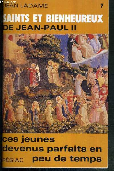 SAINTS ET BIENHEUREUX DE JEAN-PAUL II - TOME 7. CES JEUNES DEVENUS PARFAITS EN PEU DE TEMPS