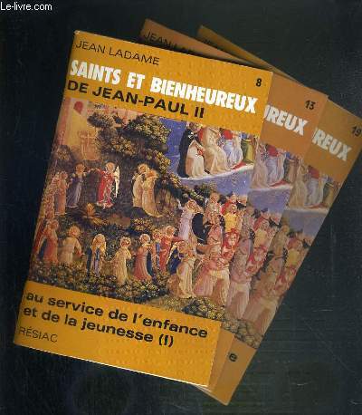 SAINTS ET BIENHEUREUX DE JEAN-PAUL II - TOMES 8 + 13 + 19. AU SERVICE DE L'ENFANCE ET DE LA JEUNESSE - 3 VOLUMES.