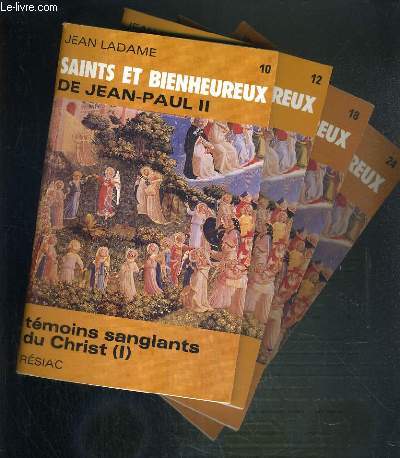 SAINTS ET BIENHEUREUX DE JEAN-PAUL II - TOMES 10 + 12 + 18 + 24 - TEMOINS SANGLANTS DU CHRIST - 4 VOLUMES.