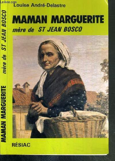 MAMAN MARGUERITE - MERE DE ST JEAN BOSCO / COLLECTION SAINTES MERES ET MERES DE SAINTS - 4me EDITION.