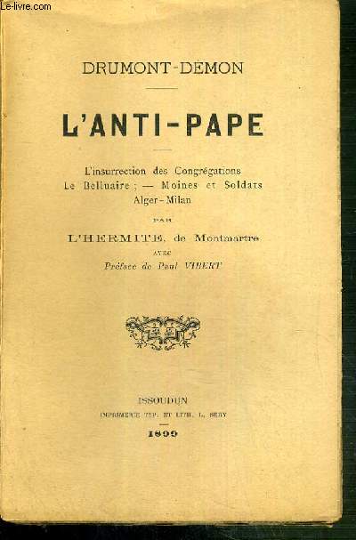 L'ANTI-PAPE DRUMONT-DEMON - L'INSURRECTION DES CONGREGATIONS - LE BELLUAIRE - MOINES ET SOLDATS - ALGER-MILAN.
