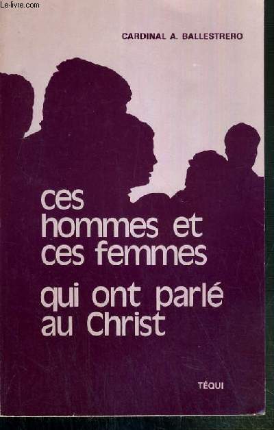 CES HOMMES ET CES FEMMES QUI ONT PARLE AU CHRIST