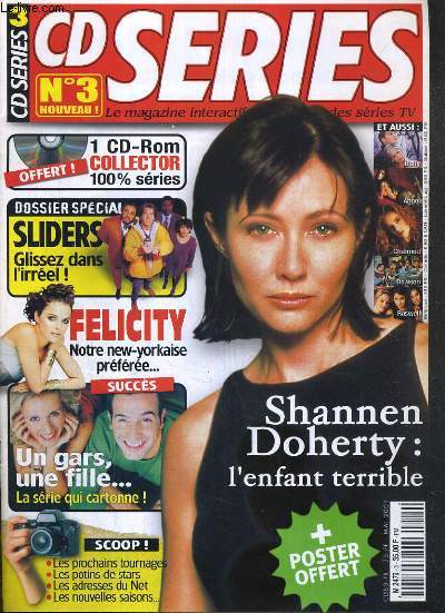 CD SERIES - N3 - MAI 2001 - SHANNEN DOHERTY: L'ENFANT TERRIBLE - breves et potins, sliders, zoom shannen doherty, poster, roswell, goodies, un gars, une fille, felicity.... + 1 CD INCLUS.