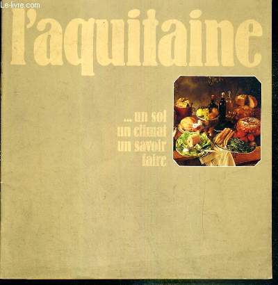 L'AQUITAINE...UN SOL UN CLIMAT UN SAVOIR FAIRE