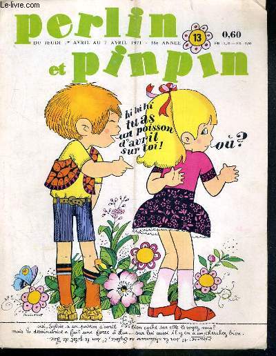 PERLIN ET PINPIN - TU AS UN POISSON D'AVRIL SUR TOI ! - N 13 - DU JEUDI 1er AVRIL AU 7 AVRIL 1971