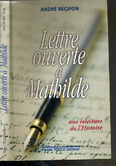 LETTRE OUVERTE A MATHILDE - UNE RELECTURE DE L'HISTOIRE