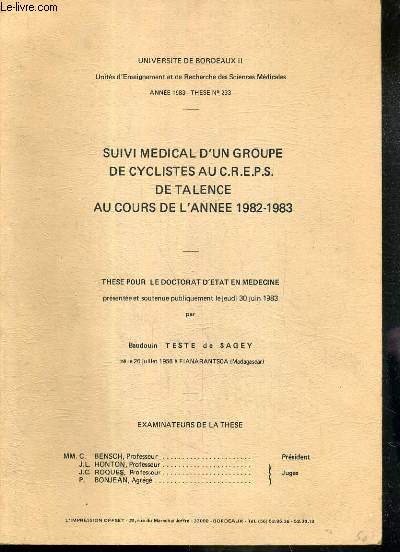 SUIVI MEDICAL D'UN GROUPE DE CYCLISTES AU C.R.E.P.S. DE TALENCE AU COURS DE L'ANNEE 1982-1983 - THESE N233 POUR LE DOCTORAT D'ETAT EN MEDECINE