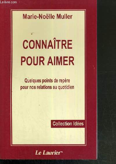 CONNAITRE POUR AIMER - QUELQUES POINTS DE REPERE POUR NOS RELATIONS AU QUOTIDIEN / COLLECTION IDEES