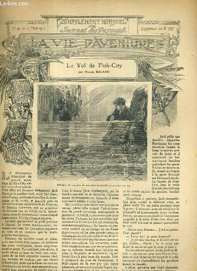SUPPLEMENT MENSUEL AU JOURNAL DES VOYAGES LA VIE D'AVENTURES - N15 - 10 MARS 1912 - SUPPLEMENT AU N797 - LE VOL DE FISH-CITY