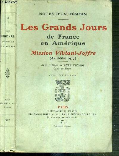 LES GRANDS JOURS DE FRANCE EN AMERIQUE - MISSION VIVIANI-JOFFRE (AVRIL-MAI 1917) - NOTES D'UN TEMOIN