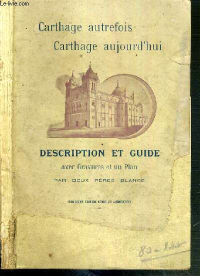 CARTHAGE AUTREFOIS - CARTHAGE AUJOURD'HUI - DESCRIPTION & GUIDE AVEC GRAVURES ET UN PLAN - 3me EDITION