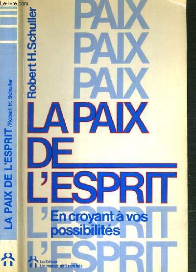 LA PAIX DE L'ESPRIT - EN CROYANT A VOS POSSIBILITES / COLLECTION MOTIVATION ET EPANOUISSEMENT PERSONNEL.