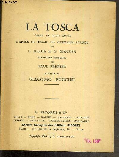 LA TOSCA - OPERA EN TROIS ACTES D'APRES LE DRAME DE VICTORIEN SARDOU DE L. ILLICA ET G. GIACOSA.