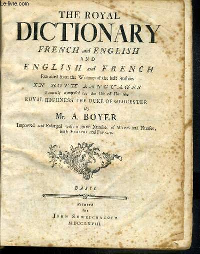 THE ROYAL DICTIONARY FRENCH AND ENGLISH AND ENGLISH AND FRENCH - SECOND PART - EXTRACTED FROM THE WRITINGS OF THE BEST AUTHORS IN BOTH LANGUAGES - 3 photos disponibles.