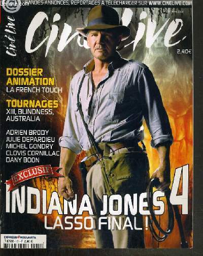 CINE LIVE - N 212 - MARS 2008 - INDIANA JONES 4 LASSO FINAL !, DOSSIER ANIMATION: LA FRENCH TOUCH - TOURNAGES: XIII, BLINDESS, AUSTRALIA - ADRIEN BRODY, JULIE DEPARDIEU, MICHEL GONDRY...