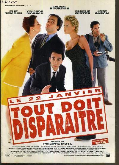 PLAQUETTE DE FILM - TOUT DOIT DISPARAITRE - un film de philippe muyl avec elie semoun, yolande moreau, ophelie winter, didier bourdon, jose garcia