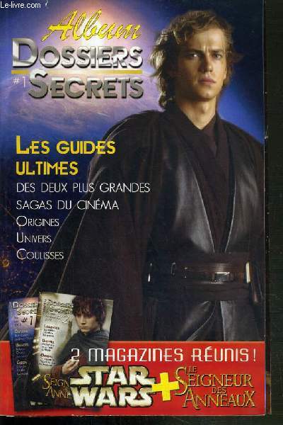 ALBUM DOSSIERS SECRETS - 2 MAGAZINE EN 1 - #1 + # 2 - STAR WARS + LE SEIGNEUR DES ANNEAUX - MAI-JUIN 2005 + OCTOBRE-NOVEMBRE 2004 - origine, univers et guide de la saga STAR WARS + legendes, univers et origine de la saga le seigneur des anneaux.