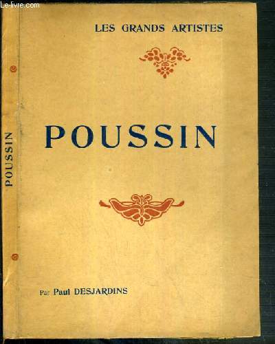 POUSSIN - BIOGRAPHIE CRITIQUE / LES GRANDS ARTISTES - LEUR VIE - LEUR OEUVRE.