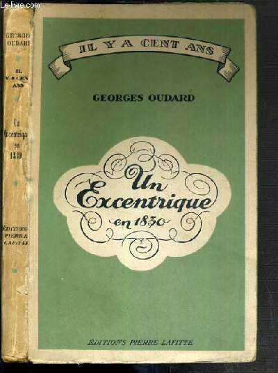 UN EXCENTRIQUE EN 1830 / IL Y A CENT ANS - EDITION ORIGINALE.