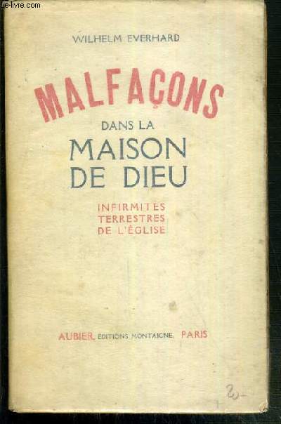 MALFACONS DANS LA MAISON DE DIEU - INFIRMITES TERRESTRES DE L'EGLISE