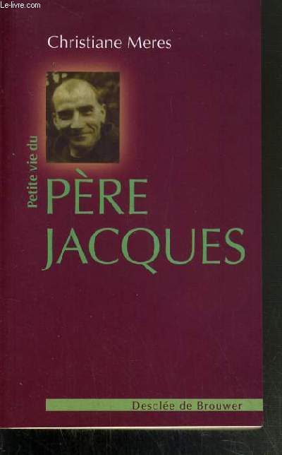 PETITE VIE DU PERE JACQUES DE JESUS - LUCIEN BUNEL - 29 JANVIER 1900 - 2 JUIN 1945