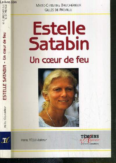 ESTELLE SATABIN 19 janvier 1949 - 18 avril 1995 - UN COEUR DE FEU / COLLECTION TEMOINS DE L'AMOUR GRANDES VOCATIONS.