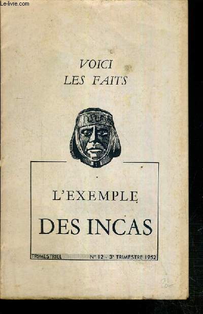 ASSOCIATION DE LA LIBRE ENTREPRISE - VOICI LES FAITS - L'EXEMPLKE DES INCAS - N 12 - 3eme TRIMESTRE 1952