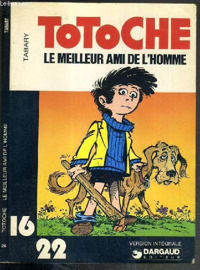 TOTOCHE - LE MEILLEUR AMI DE L'HOMME / COLLECTION DARGAUD 16/22.