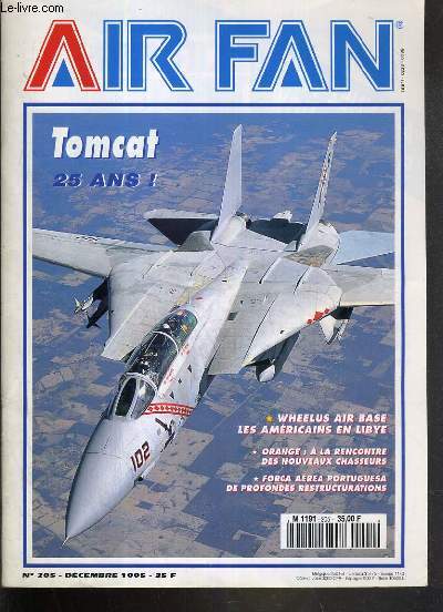 AIR FAN - N 205 - DECEMBRE 1995 - TOMCAT 25 ANS ! - actualits, pilote de mirage 2000 C  Orange, magiques MIG !, fora aerea portuguesa, F-14 Tomcat, Wheelus Air Base, les jeux de simulation, revue de presse, analyse des nouveauts...