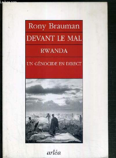 DEVANT LE MAL - RWANDA - UN GENOCIDE EN DIRECT